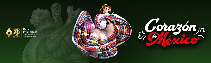 Ballet Folclórico de la UdeG presenta: Corazón de México, 60 Aniversario