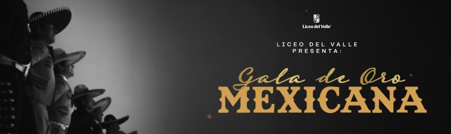 Gala de Oro Mexicana: presentada por Liceo del Valle
