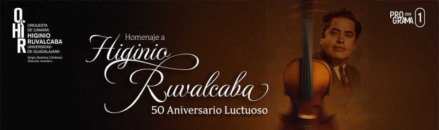 OHIR Programa 1: Homenaje a Higinio Ruvalcaba